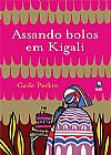 Capa do livro ASSANDO BOLOS EM KIGALI, PARKIN