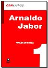 Capa do livro Arnaldo Jabor - AMIGOS OUVINTES, JABOR