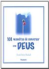 Capa do livro 101 Maneiras De Conversar Com Deus, Dandi Daley Mackall