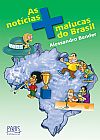 Capa do livro As notícias mais malucas do Brasil, Alessandro Bender