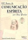 Capa do livro 100 Anos de Comunicação Espírita em São Paulo, Eduardo Carvalho Monteiro