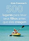 Capa do livro 500 lugares para levar seus filhos antes que eles cresçam, Julie Holly; Duchaine