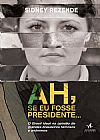 Capa do livro Ah se eu fosse presidente, Sidney Rezende