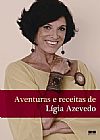 Capa do livro Aventuras e receitas de Ligia Azevedo, Ligia de Alencar Azevedo
