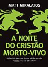 Capa do livro A noite do crist�o morto-vivo, Matt Mikalatos
