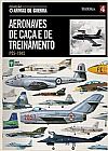 Capa do livro AERONAVES DE CACA E DE TREINAMENTO P�S 1945 Vol . 4, V�rios Autores